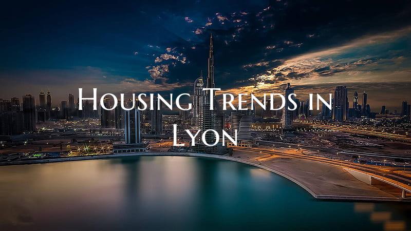 Housing Trends in Lyon