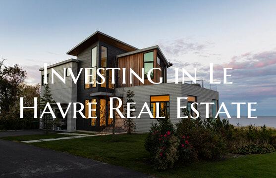 Investing in Le Havre Real Estate
